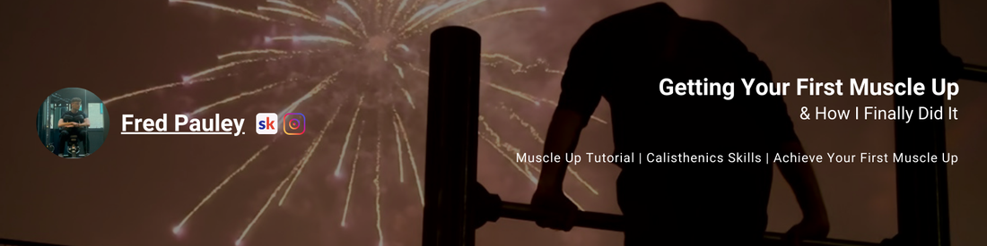 Calisthenics HQ Blog Post - Getting your first muscle up