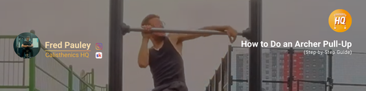 Blog thumbnail for "How to Do an Archer Pull-Up – Step-by-Step Guide" by Calisthenics HQ, featuring title, subtitle, author name, and bar workout background.